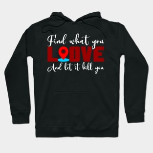 Find What You Love And Let It Kill You Hoodie